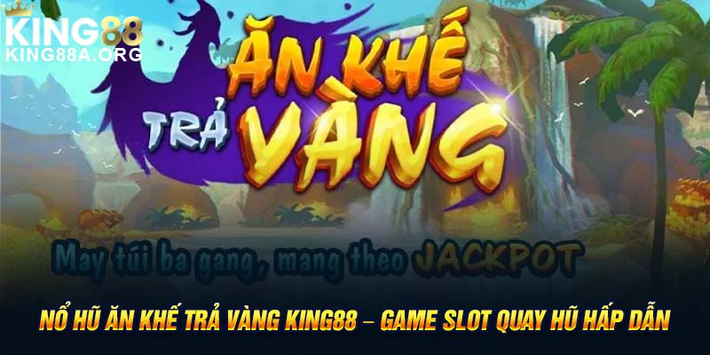 Nổ hũ Ăn khế trả vàng